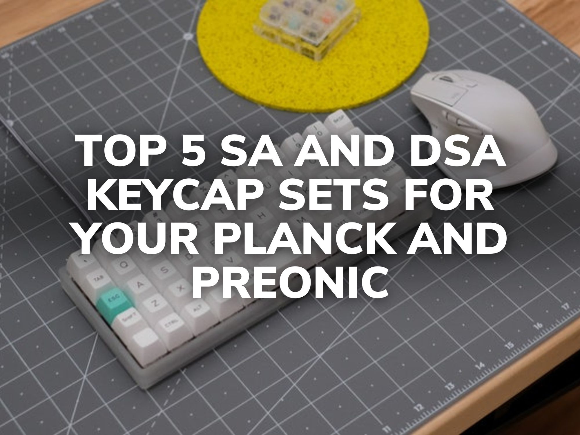 Top 5 SA and DSA Keycap Sets for Your Planck and Preonic Top 5 SA and DSA Keycap Sets for Your Planck and Preonic